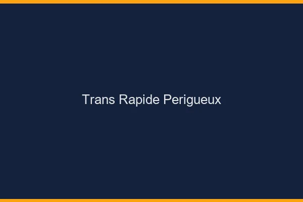 Trans rapide Périgueux