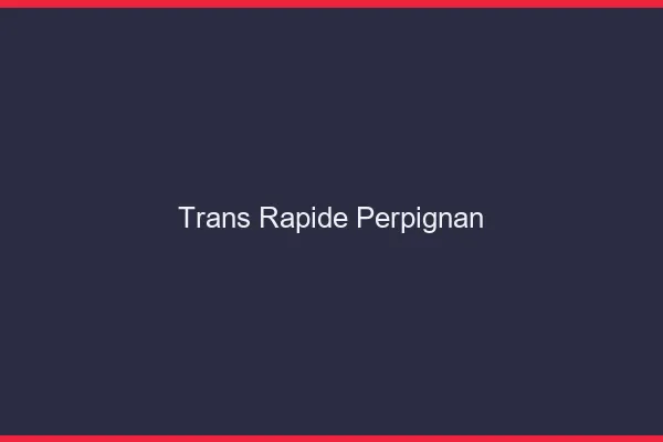 Trans rapide Perpignan