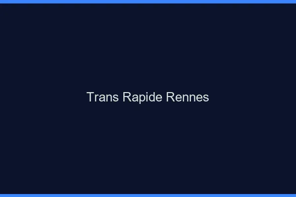 Trans rapide Rennes