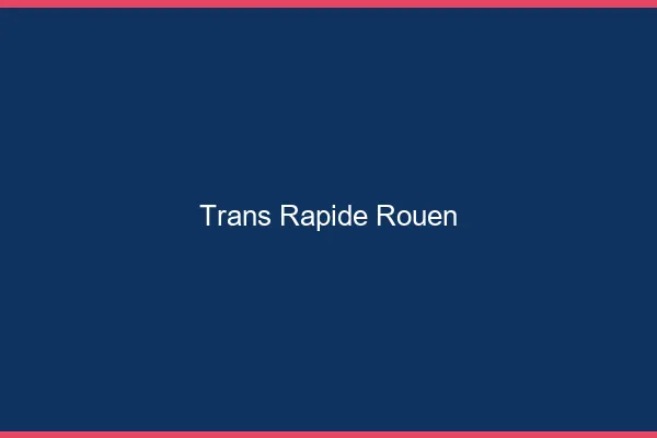 Trans rapide Rouen