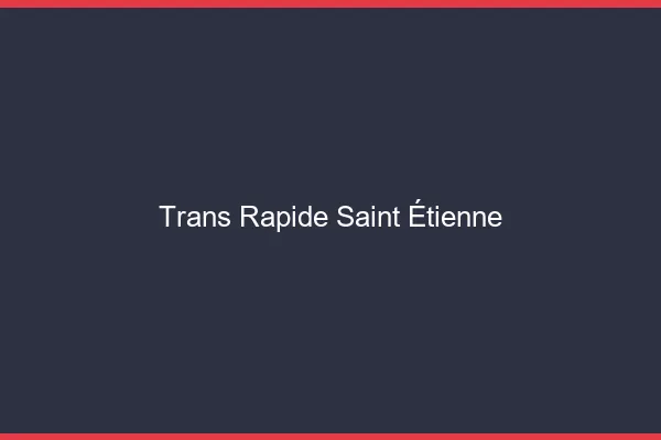Trans rapide Saint-Étienne