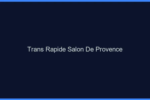 Trans rapide Salon-de-Provence