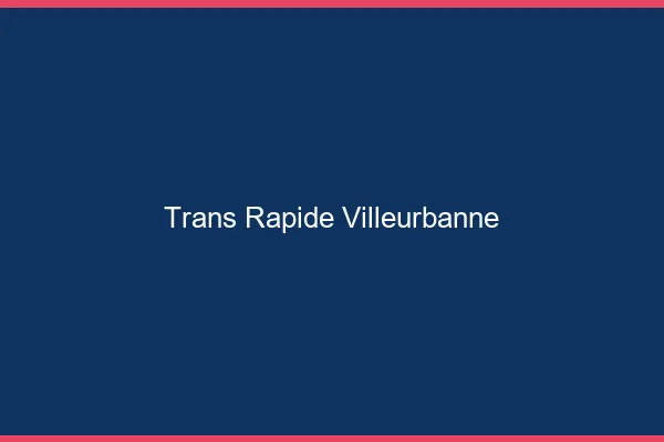 Trans rapide Villeurbanne