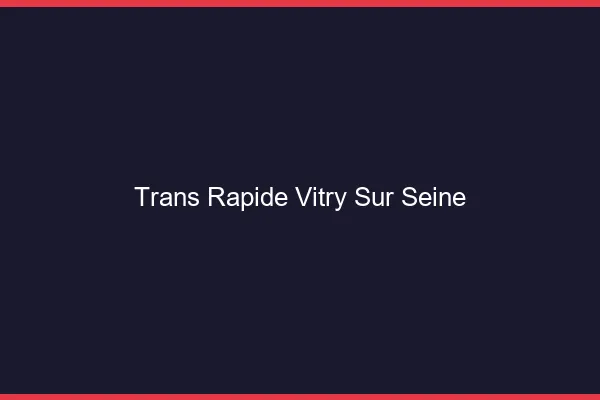 Trans rapide Vitry-sur-Seine