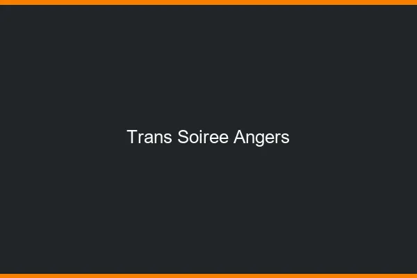 Trans soirée Angers