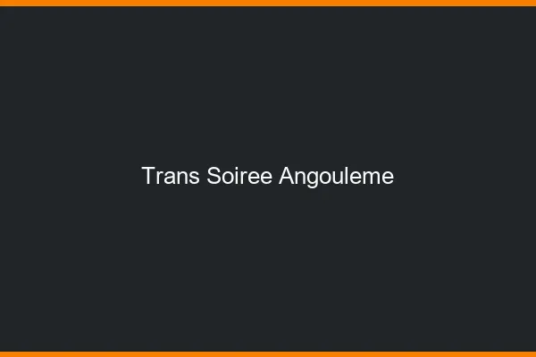 Trans soirée Angoulême