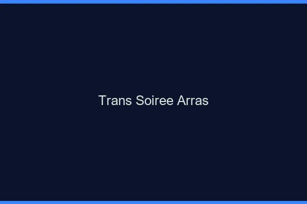 Trans soirée Arras