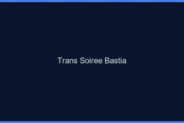 Trans soirée Bastia