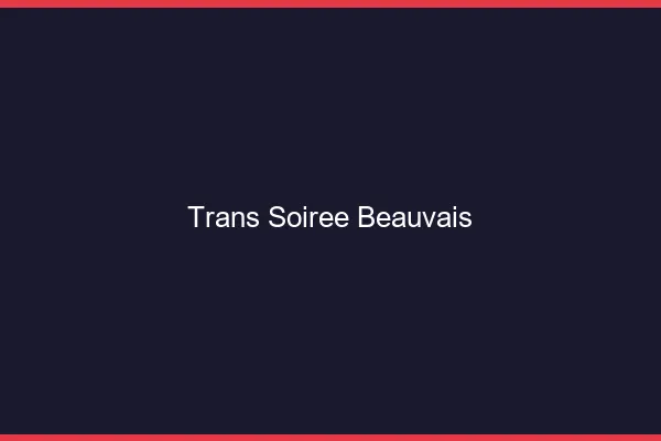 Trans soirée Beauvais