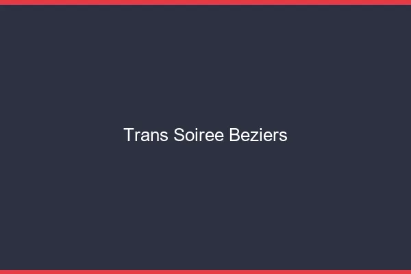 Trans soirée Béziers