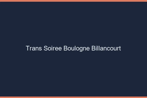 Trans soirée Boulogne-Billancourt