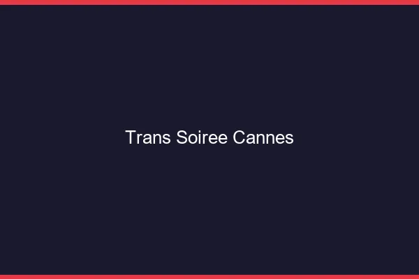 Trans soirée Cannes