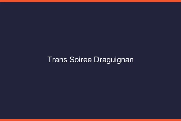 Trans soirée Draguignan