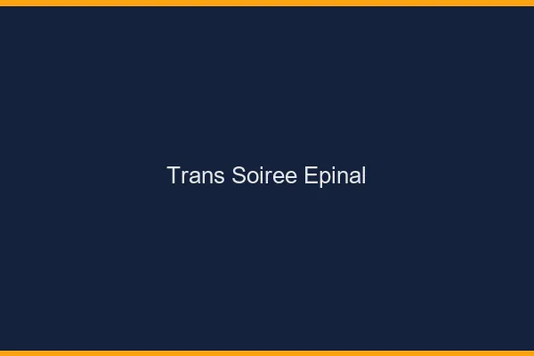 Trans soirée Épinal