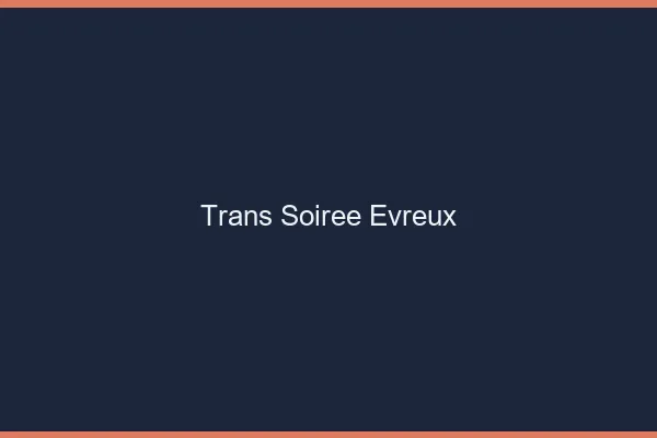 Trans soirée Évreux