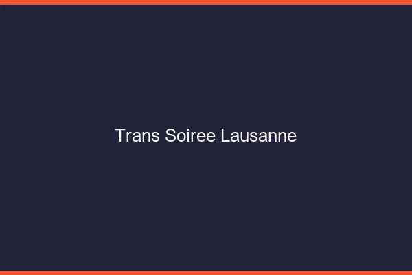 Trans soirée Lausanne