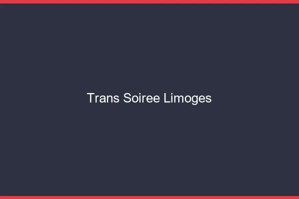 Trans soirée Limoges