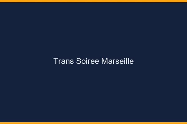 Trans soirée Marseille