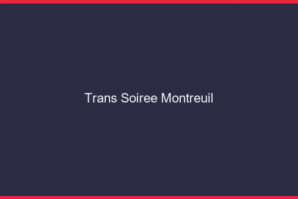 Trans soirée Montreuil