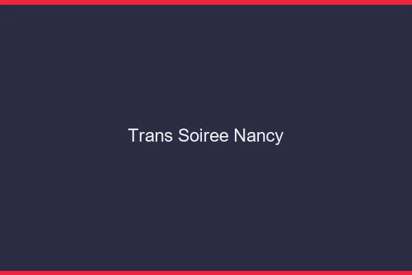 Trans soirée Nancy