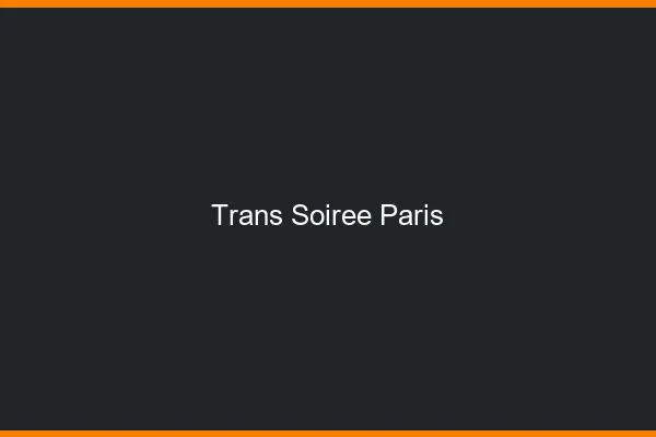 Trans soirée Paris