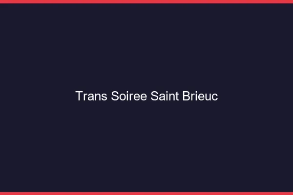 Trans soirée Saint-Brieuc