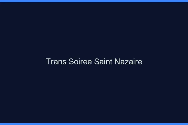 Trans soirée Saint-Nazaire