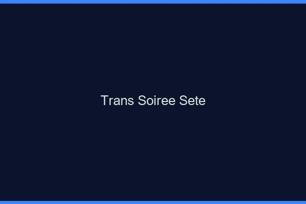 Trans soirée Sète