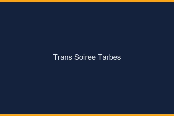 Trans soirée Tarbes