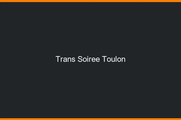 Trans soirée Toulon