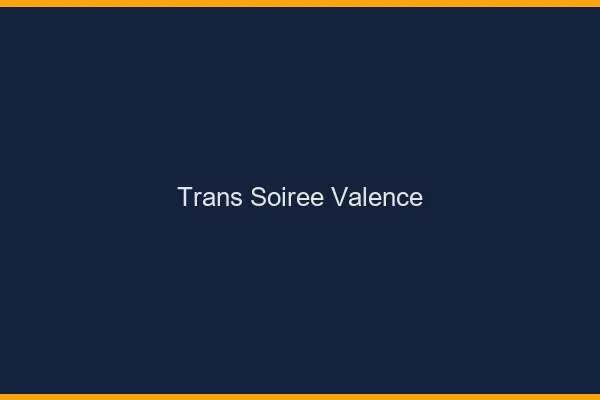 Trans soirée Valence