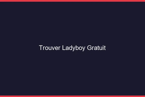 Trouver ladyboy gratuit