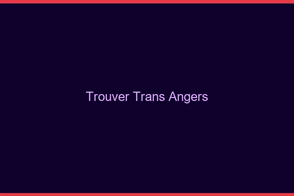 Trouver trans Angers
