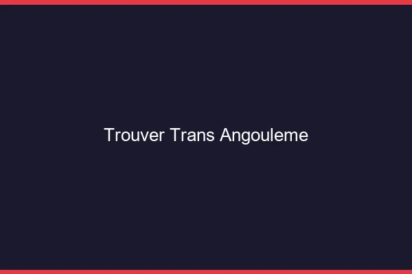 Trouver trans Angoulême
