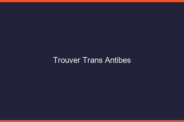 Trouver trans Antibes