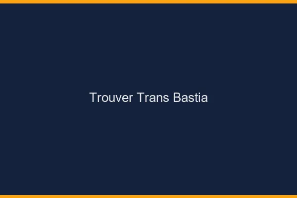 Trouver trans Bastia