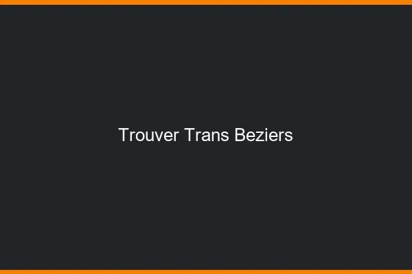Trouver trans Béziers