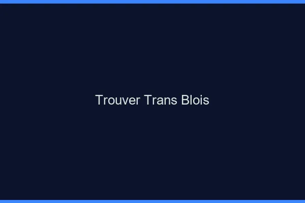 Trouver trans Blois
