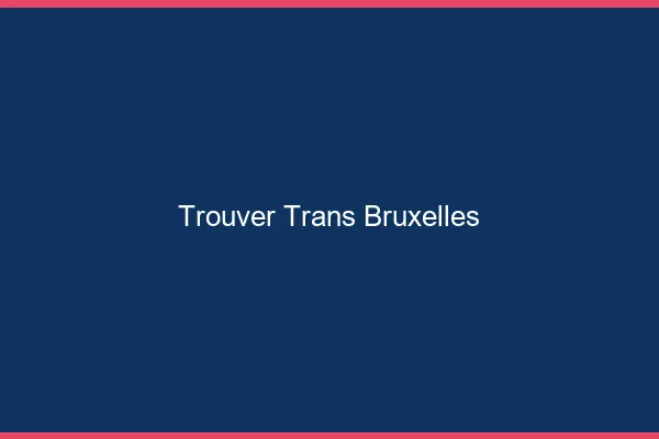 Trouver trans Bruxelles