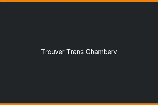 Trouver trans Chambéry
