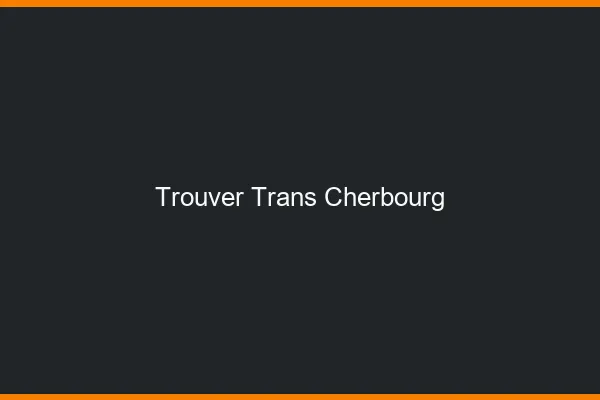Trouver trans Cherbourg