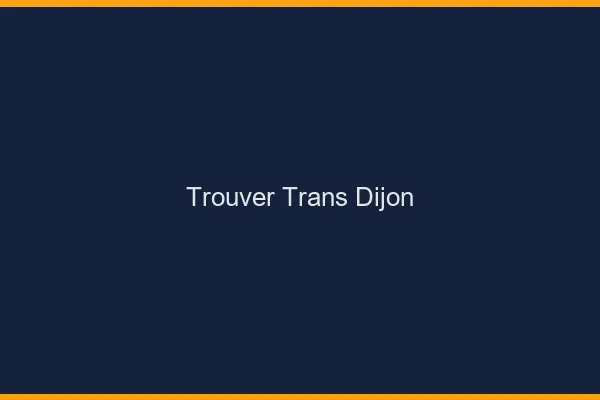 Trouver trans Dijon
