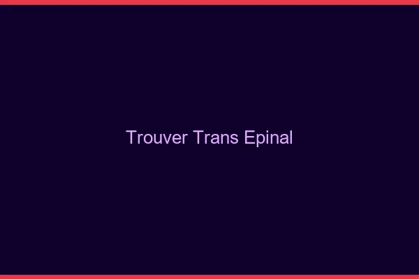 Trouver trans Épinal