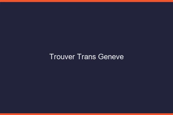 Trouver trans Genève