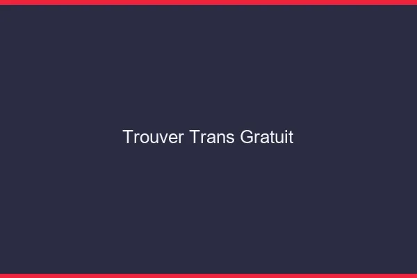 Trouver trans gratuit