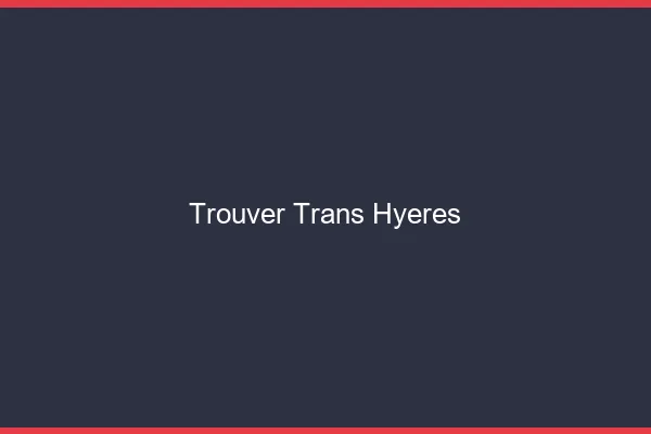 Trouver trans Hyères