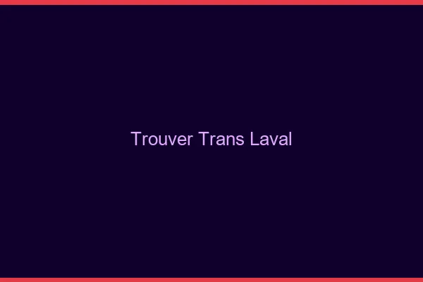Trouver trans Laval