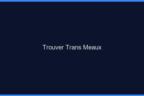 Trouver trans Meaux