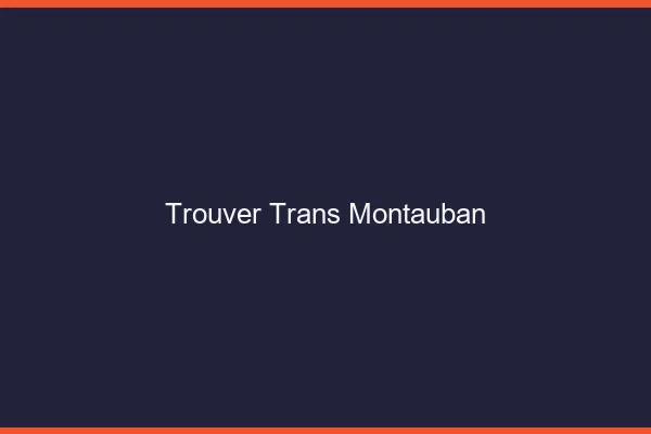 Trouver trans Montauban