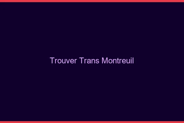Trouver trans Montreuil